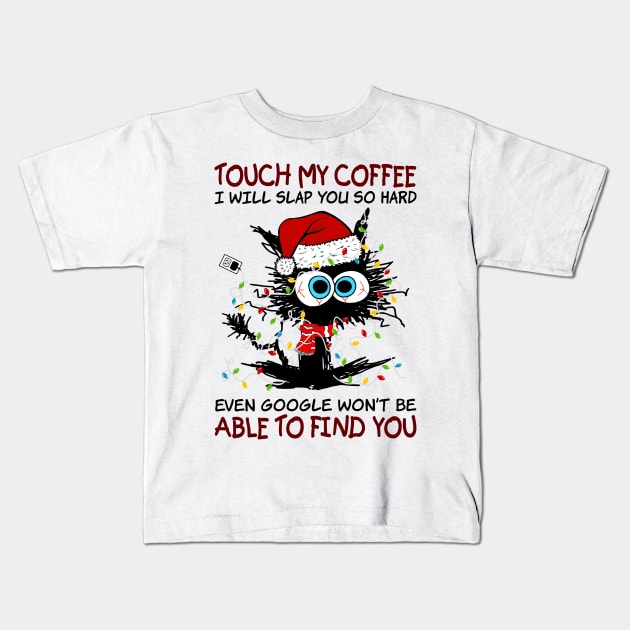 Black Cat Santa Hat Touch My Coffee I Will Slap You So Hard Kids T-Shirt by Gearlds Leonia